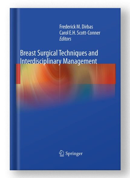 Breast Surgical Techniques and Interdisciplinary Management by Frederick Dirbas and Carol Scott-Conner