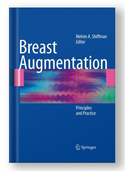 Breast Augmentation: Principles and Practice by Melvin A. Shiffman