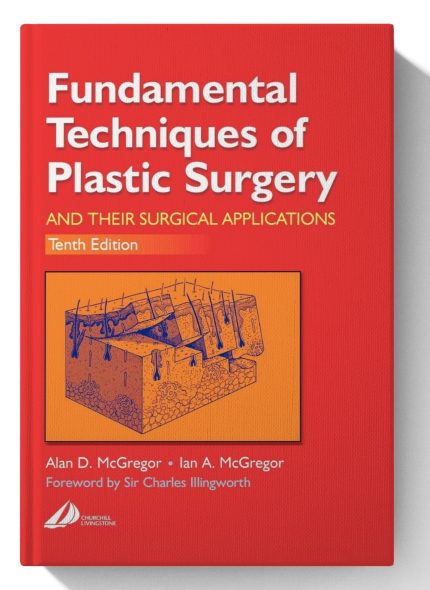 Fundamental Techniques of Plastic Surgery: And Their Surgical Applications