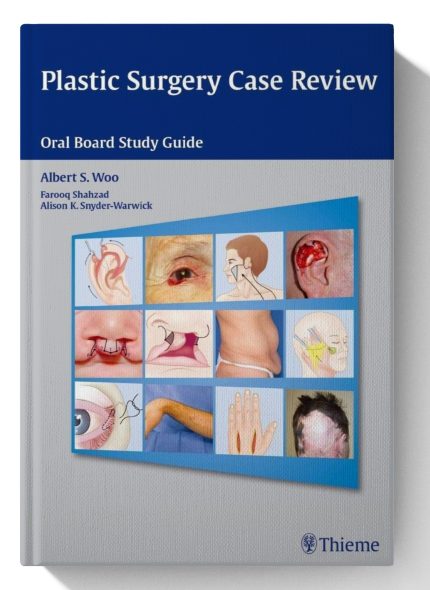 Plastic Surgery Case Review: Oral Board Study Guide