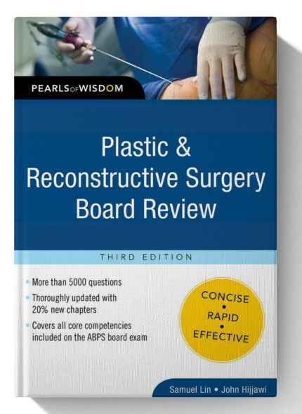Plastic and Reconstructive Surgery Board Review: Pearls of Wisdom, Third Edition