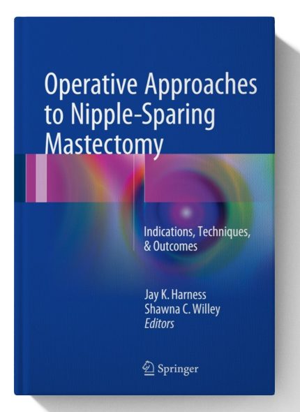 Operative Approaches to Nipple-Sparing Mastectomy: Indications, Techniques, & Outcomes