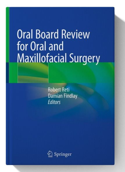 Oral Board Review for Oral and Maxillofacial Surgery: A Study Guide for the Oral Boards