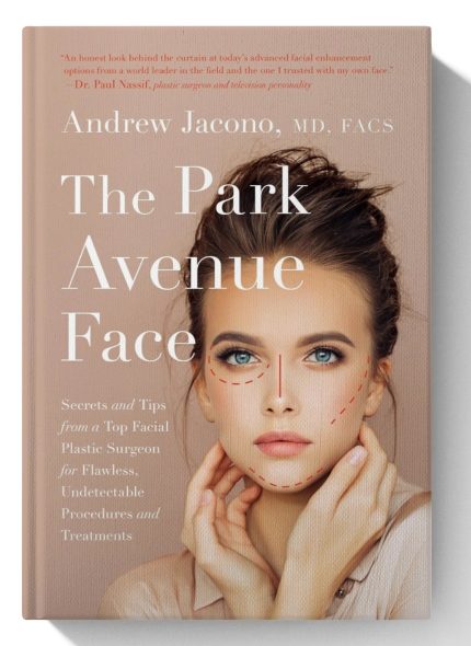 The Park Avenue Face: Secrets and Tips from a Top Facial Plastic Surgeon for Flawless, Undetectable Procedures and Treatments