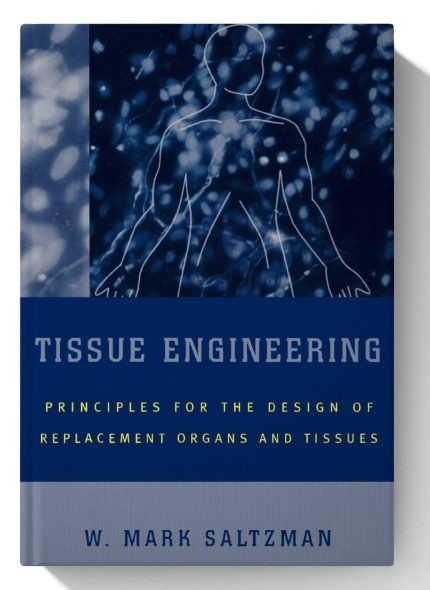Tissue Engineering: Engineering Principles for the Design of Replacement Organs and Tissues