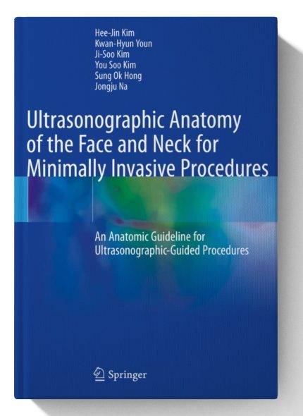 Ultrasonographic Anatomy of the Face and Neck for Minimally Invasive Procedures: An Anatomic Guideline for Ultrasonographic-Guided Procedures