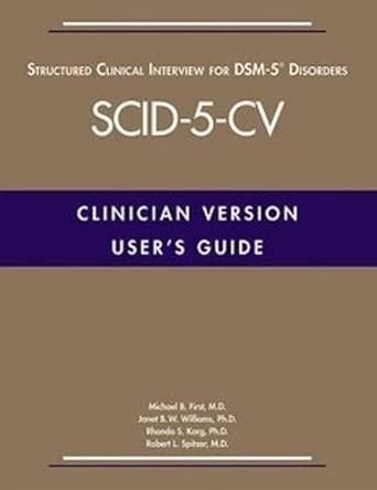 User's Guide to Structured Clinical Interview for Dsm-5 Disorders (Scid-5-cv): Clinician Version