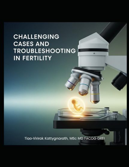 Challenging Cases and Troubleshooting in Fertility