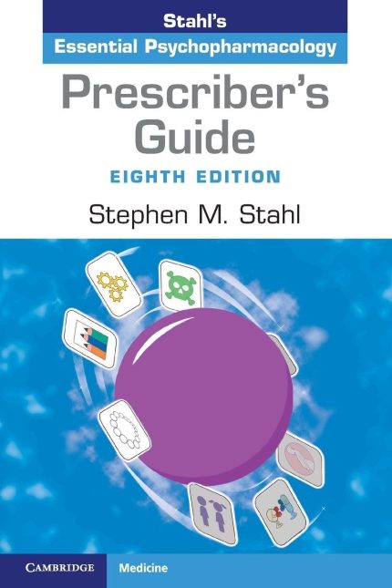 Prescriber's Guide: Stahl's Essential Psychopharmacology