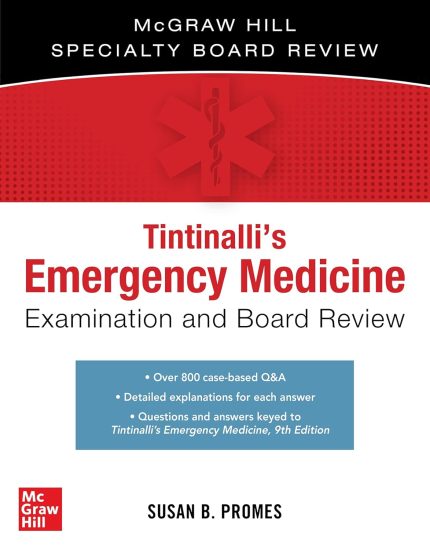 Tintinalli's Emergency Medicine Examination and Board Review (The Mcgraw Hill Specialty Board Review)