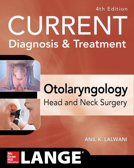 CURRENT Diagnosis & Treatment Otolaryngology-Head and Neck Surgery, Fourth Edition