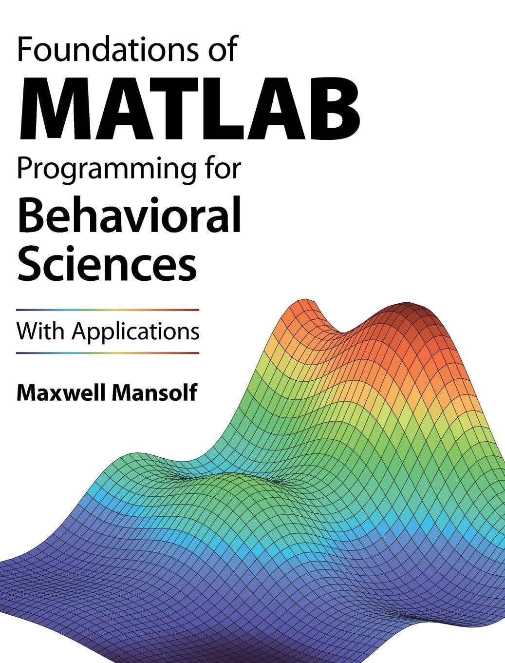 Foundations of MATLAB Programming for Behavioral Sciences: With Applications