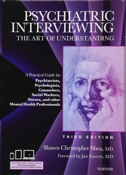 Psychiatric Interviewing: The Art of Understanding: A Practical Guide for Psychiatrists, Psychologists, Counselors, Social Workers, Nurses, and Other ... Professionals, with online video modules