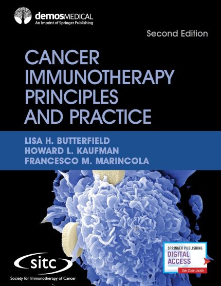 Cancer Immunotherapy Principles and Practice, Second Edition – Reflects Major Advances in Field of Immuno-Oncology and Cancer Immunology