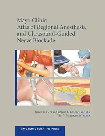 Mayo Clinic Atlas of Regional Anesthesia and Ultrasound-Guided Nerve Blockade (Mayo Clinic Scientific Press)