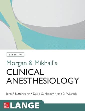 Morgan and Mikhail's Clinical Anesthesiology, 5th edition