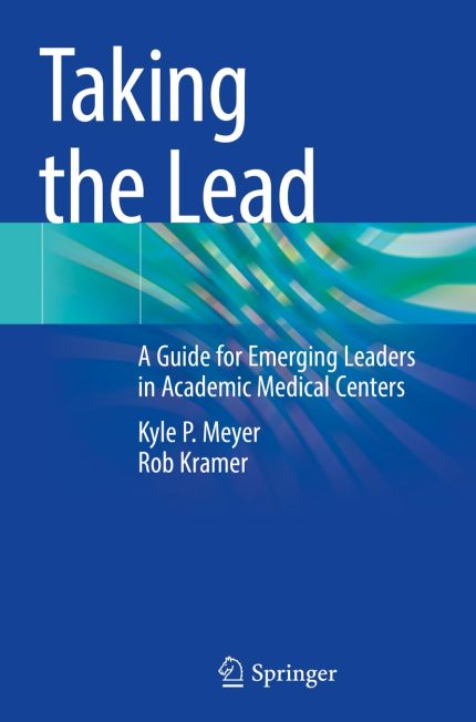 Taking the Lead: A Guide for Emerging Leaders in Academic Medical Centers