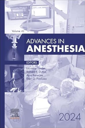 Advances in Anesthesia, 2024 (Volume 42-1) (Advances, Volume 42-1)