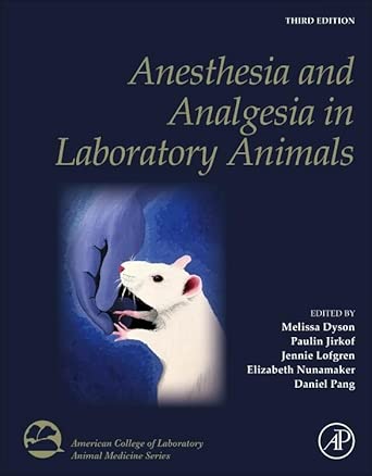 Anesthesia and Analgesia in Laboratory Animals (American College of Laboratory Animal Medicine)
