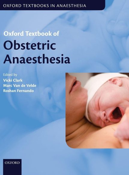 Oxford Textbook of Obstetric Anaesthesia (Oxford Textbooks in Anaesthesia)