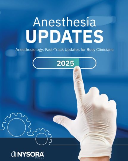ANESTHESIA UPDATES: Anesthesiology: Fast-Track Updates for Busy Clinicians