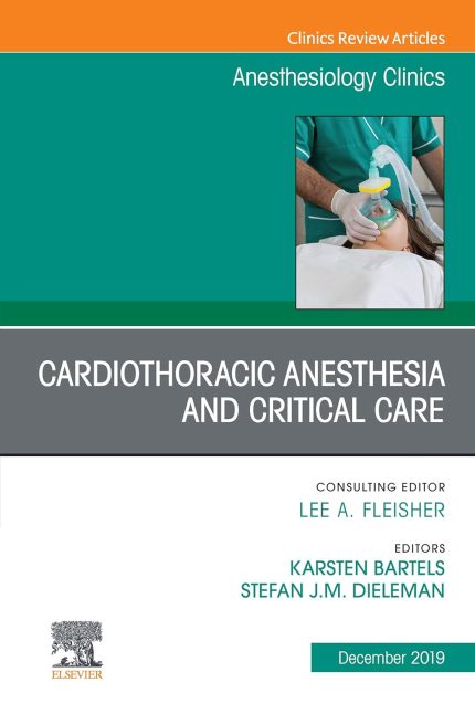 Cardiothoracic Anesthesia and Critical Care, An Issue of Anesthesiology Clinics (The Clinics: Internal Medicine Book 37)