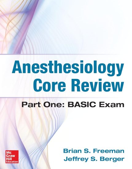 Anesthesiology Core Review: Part One: Basic Exam