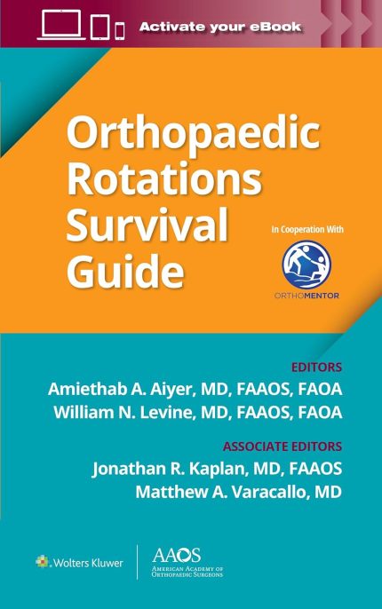 Orthopaedic Rotations Survival Guide (AAOS - American Academy of Orthopaedic Surgeons)