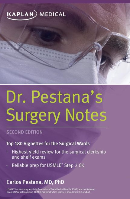 Dr. Pestana's Surgery Notes: Top 180 Vignettes for the Surgical Wards (Kaplan Test Prep)