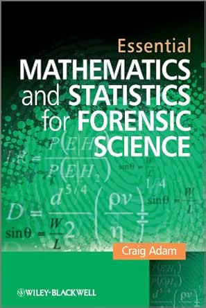Essential Mathematics and Statistics for Forensic Science