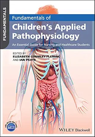 Fundamentals of Children's Applied Pathophysiology: An Essential Guide for Nursing and Healthcare Students