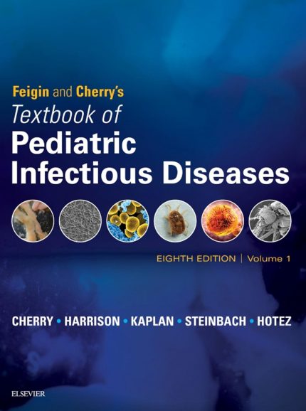 Feigin and Cherry's Textbook of Pediatric Infectious Diseases E-Book: 2-Volume Set