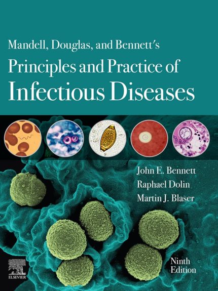 Mandell, Douglas, and Bennett's Principles and Practice of Infectious Diseases E-Book: 2-Volume Set
