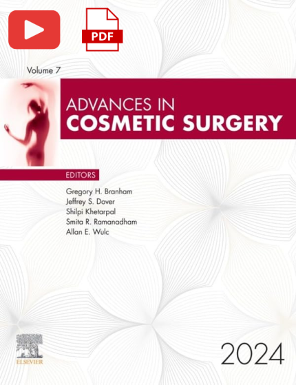 Advances in Cosmetic Surgery, 2024: Advances in Cosmetic Surgery, 2024 (PDF + VIDEO)