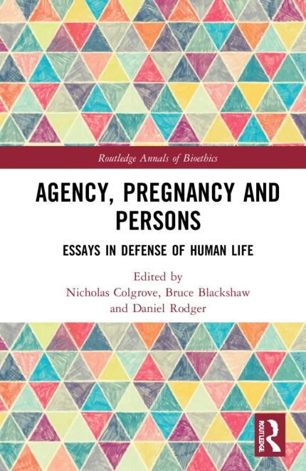 Agency, Pregnancy and Persons (Routledge Annals of Bioethics)