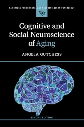 Cognitive and Social Neuroscience of Aging (Cambridge Fundamentals of Neuroscience in Psychology)