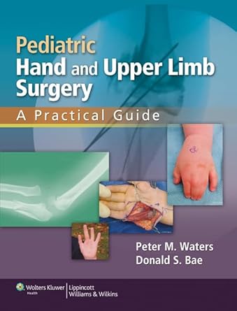 Pediatric Hand and Upper Limb Surgery: A Practical Guide