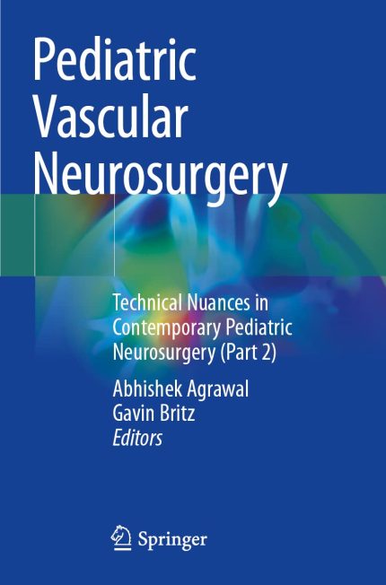 Pediatric Vascular Neurosurgery: Technical Nuances in Contemporary Pediatric Neurosurgery (Part 2)