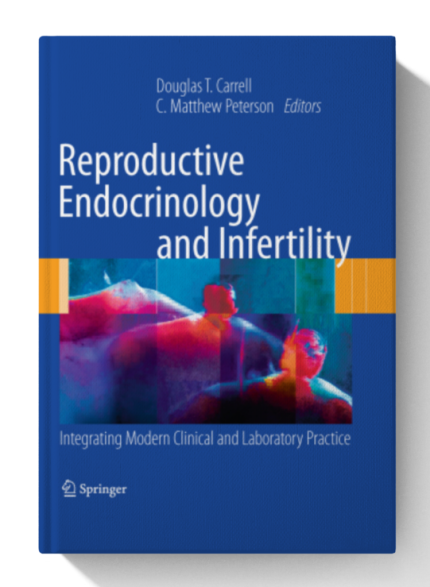 Reproductive Endocrinology and Infertility: Integrating Modern Clinical and Laboratory Practice 2010th Edition
